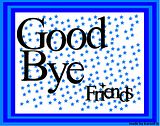 GoodBye Friends